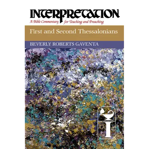 First and Second Thessalonians: Interpretation: A Bible Commentary for Teaching and Preaching