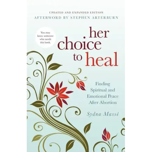 Her Choice to Heal: Finding Spiritual and Emotional Peace After Abortion