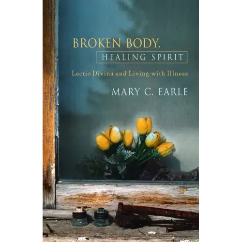 Broken Body, Healing Spirit: Lectio Divina and Living with Illness