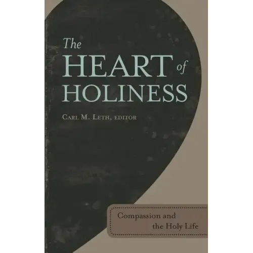 The Heart of Holiness: Compassion and the Holy Life