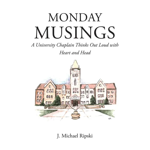 Monday Musings: A University Chaplain Thinks Out Loud with Heart and Head