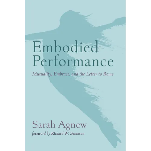 Embodied Performance: Mutuality, Embrace, and the Letter to Rome