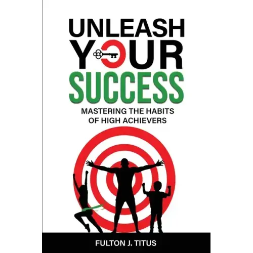 Unleash Your Success: Mastering the Habits of High Achievers