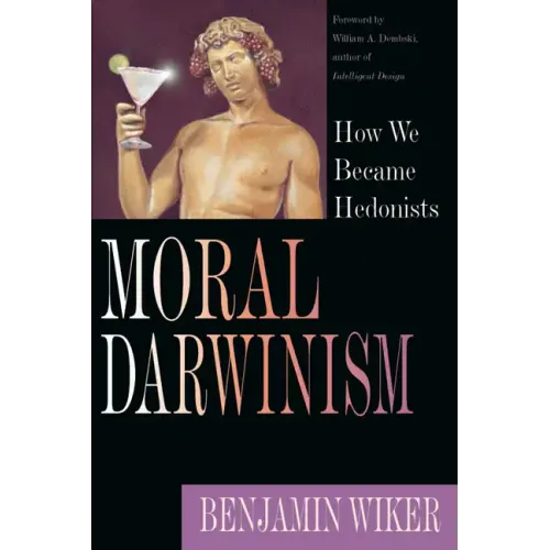 Moral Darwinism: How We Became Hedonists