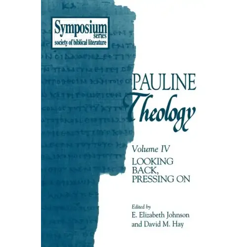 Pauline Theology, Volume IV: Looking Back, Pressing on