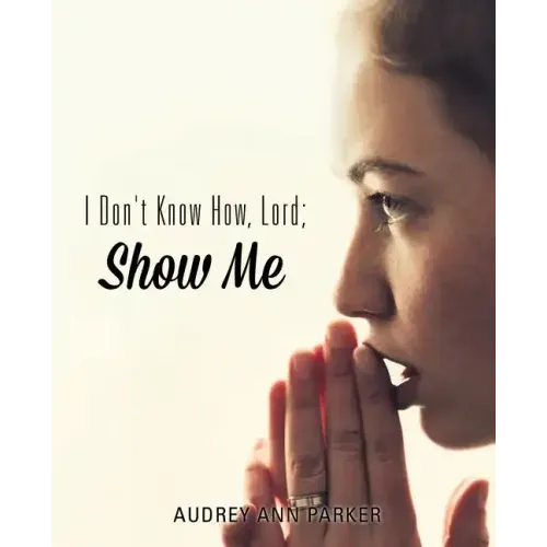 I Don't Know How, Lord; Show Me