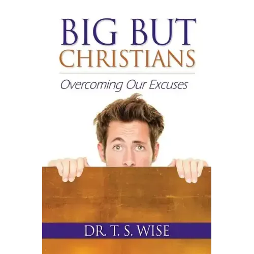 Big But Christians: Overcoming Our Excuses