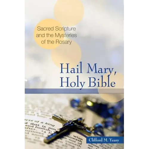Hail Mary, Holy Bible: Sacred Scripture and the Mysteries of the Rosary