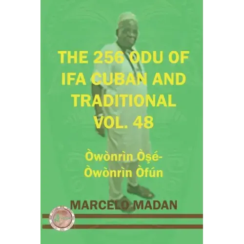 The 256 Odu of Ifa Cuban and Traditional Vol.48 Owonrin OŞe-Owonrin Ofun