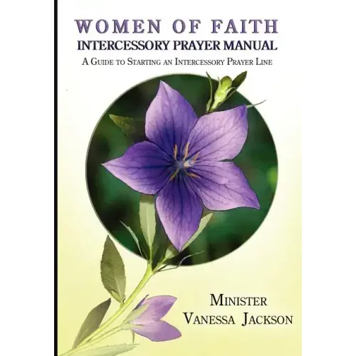 Women of Faith Intercessory Prayer Manual: A Guide to Starting an Intercessory Prayer Line