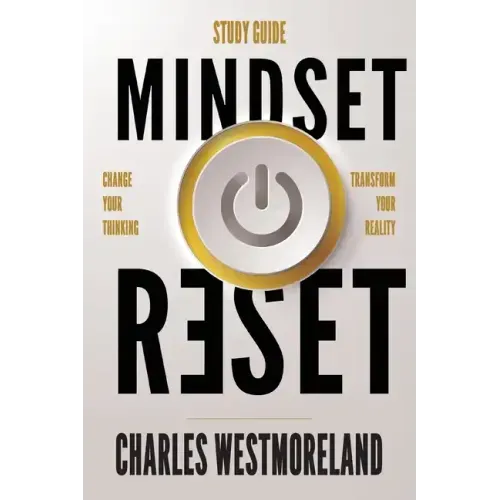 Mindset Reset Study Guide: Change your thinking transform your reality