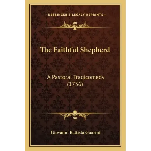 The Faithful Shepherd: A Pastoral Tragicomedy (1736)