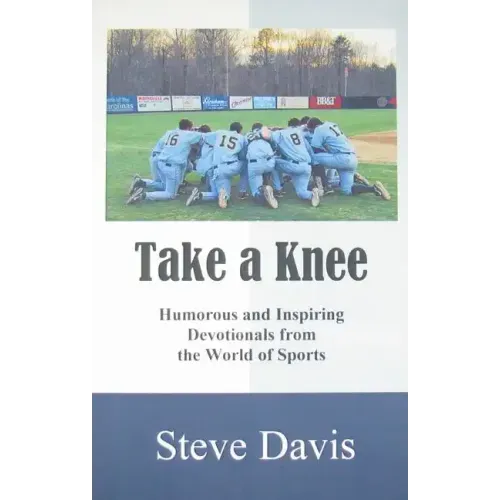 Take a Knee: Humorous and Inspiring Devotionals from the World of Sports
