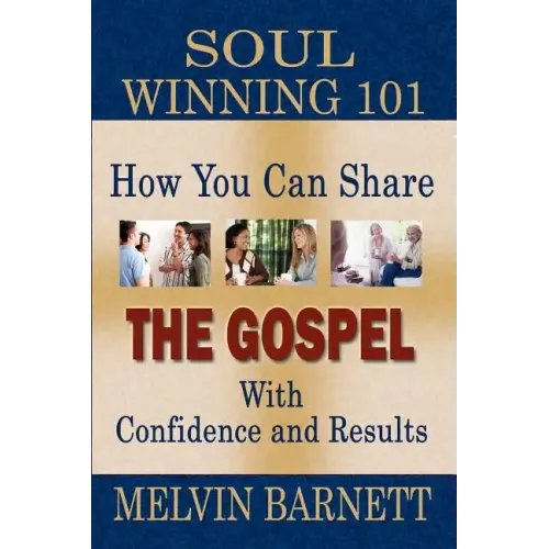 Soul Winning 101: How You Can Share The Gospel With Confidence And Results