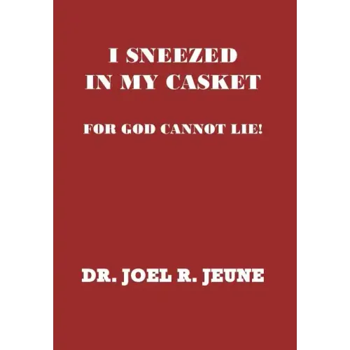 I Sneezed in My Casket!: For God Cannot Lie