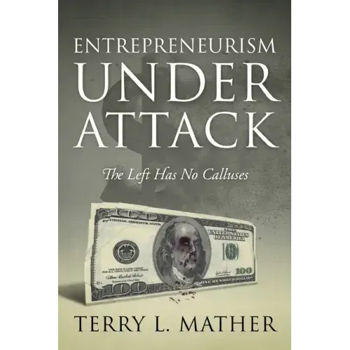 Entrepreneurism Under Attack: The Left Has No Calluses