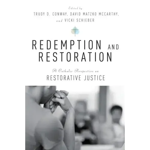 Redemption and Restoration: A Catholic Perspective on Restorative Justice