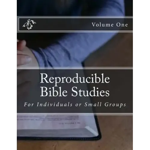 Reproducible Bible Studies: For Individuals or Small Groups