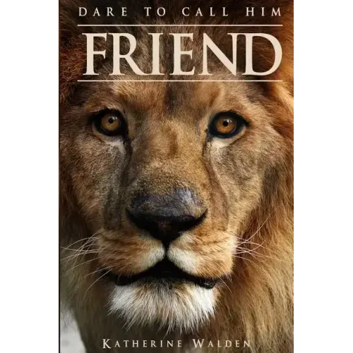 Dare to Call Him Friend