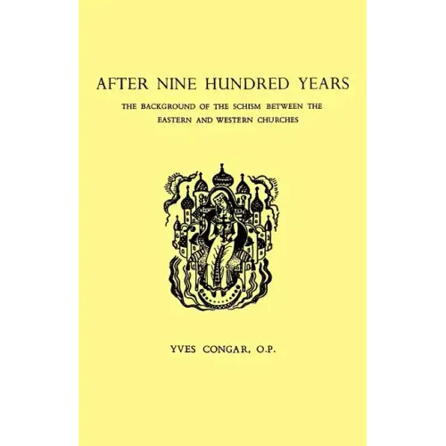After Nine Hundred Years: The Background of the Schism Between the Eastern and Western Churches
