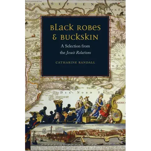 Black Robes and Buckskin: A Selection from the Jesuit Relations