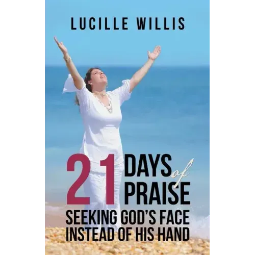21 Days of Praise: Seeking God's Face Instead of His Hand