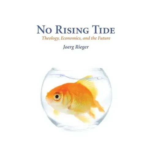 No Rising Tide: Theology, Economics, and the Future