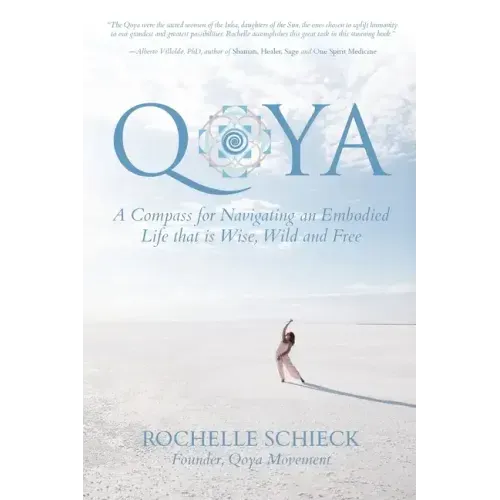 Qoya: A Compass for Navigating an Embodied Life that is Wise, Wild and Free