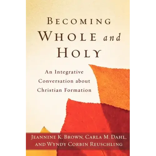 Becoming Whole and Holy: An Integrative Conversation about Christian Formation