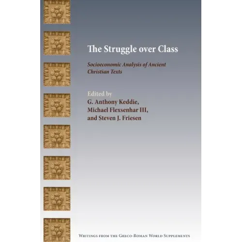 The Struggle over Class: Socioeconomic Analysis of Ancient Christian Texts