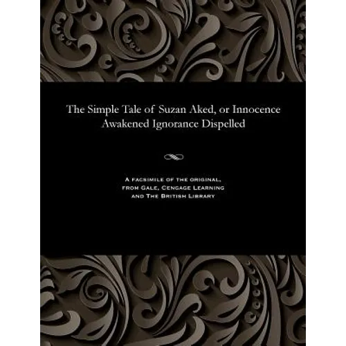 The Simple Tale of Suzan Aked, or Innocence Awakened Ignorance Dispelled