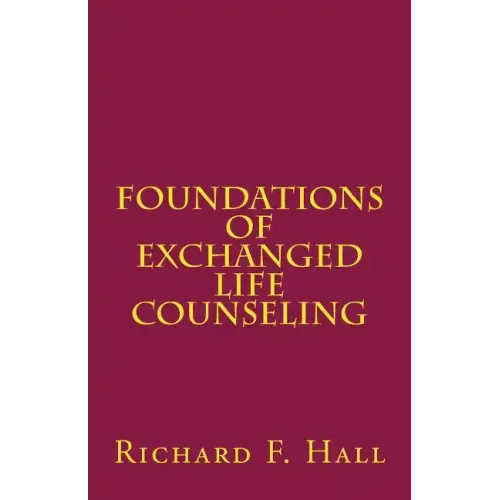 Foundations Of Exchanged Life Counseling