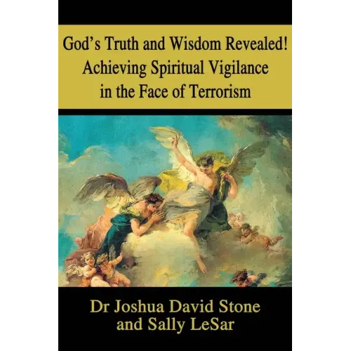 God's Truth and Wisdom Revealed! Achieving Spiritual Vigilance in the Face of Terrorism