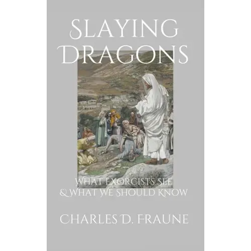 Slaying Dragons: What Exorcists See & What We Should Know