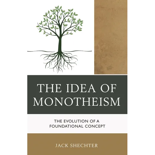 The Idea of Monotheism: The Evolution of a Foundational Concept