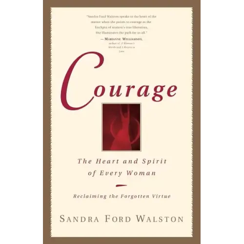 Courage: The Heart and Spirit of Every Woman