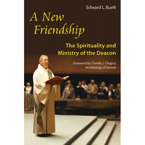 New Friendship: The Spirituality and Ministry of the Deacon