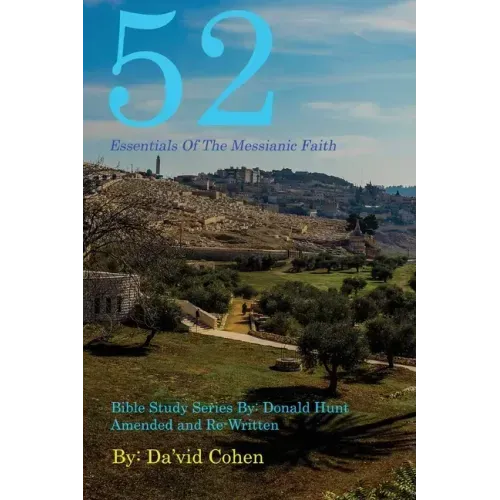 52 Essentials of the Messianic Faith: A Complete Bible Study Series