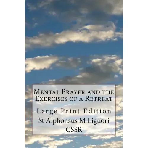 Mental Prayer and the Exercises of a Retreat: Large Print Edition