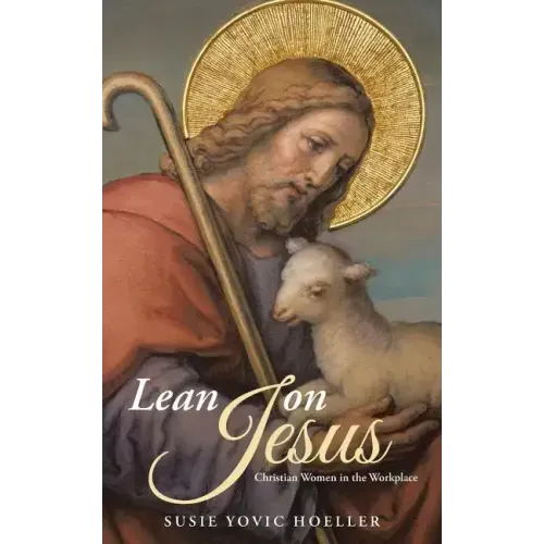 Lean on Jesus: Christian Women in the Workplace
