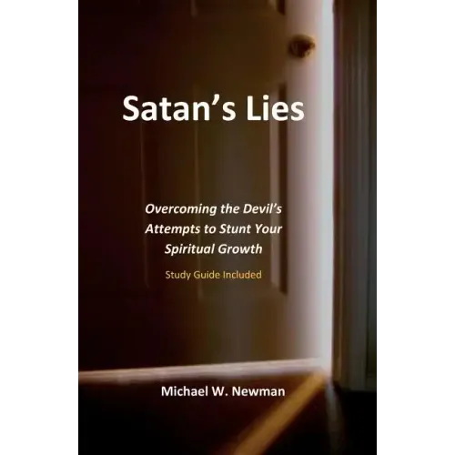 Satan's Lies: Overcoming The Devil's Attempts To Stunt Your Spiritual Growth