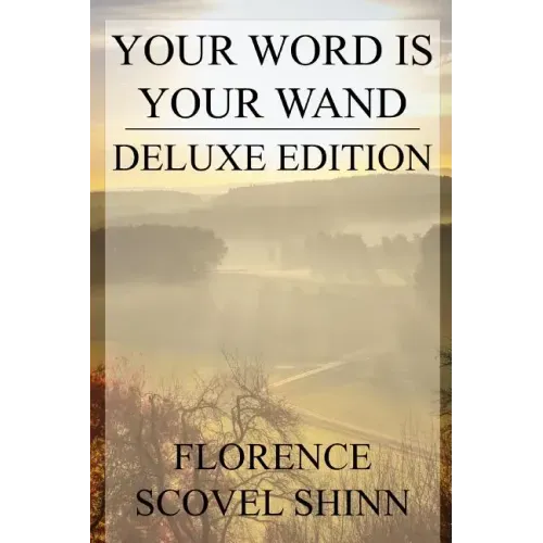Your Word is Your Wand: Deluxe Edition (Includes over fifty quotes by Florence)