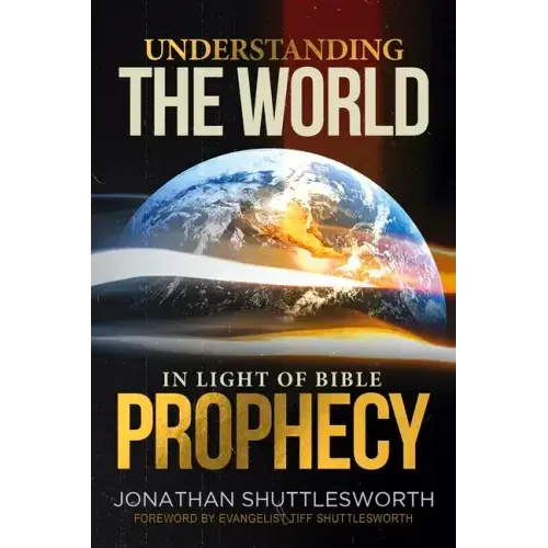 Understanding the World in Light of Bible Prophecy