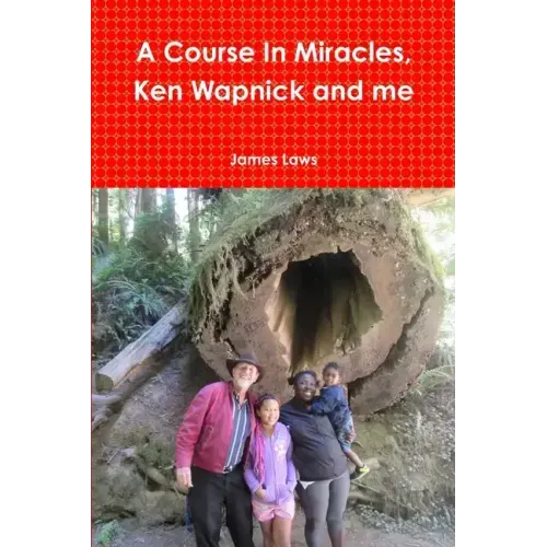 A Course In Miracles, Ken Wapnick and me