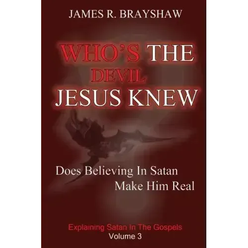Who's The Devil Jesus Knew?: Explaining Satan In The Gospels