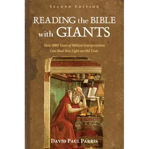 Reading the Bible with Giants: How 2000 Years of Biblical Interpretation Can Shed New Light on Old Texts. Second Edition