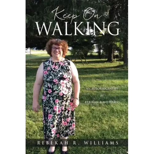 Keep On Walking: An Autobiography by Rebekah R. Williams