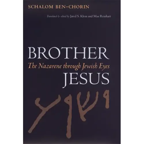 Brother Jesus: The Nazarene Through Jewish Eyes