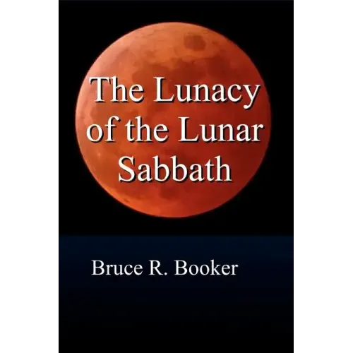 The Lunacy Of The Lunar Sabbath