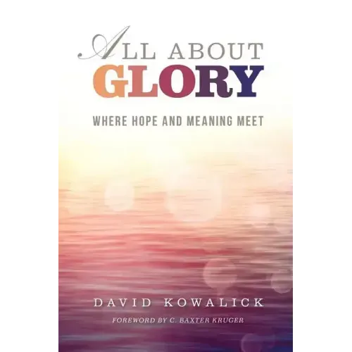 All about Glory: Where Hope and Meaning Meet